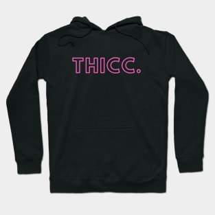 Thicc- a design for those who are a little thicker in the butt/waist areas Hoodie